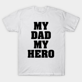 My dad my hero T-Shirt